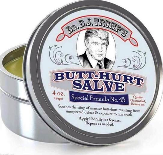 Dr. Trump's Butt-Hurt Salve and Cream. For those angry, upset, butt-hurt liberal snowflakes. MAGA!.